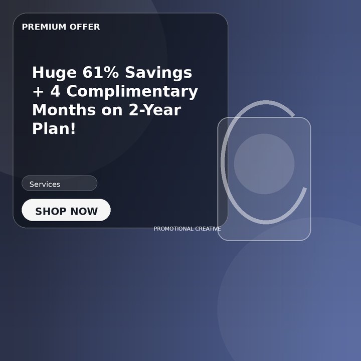 Huge 61% Savings + 4 Complimentary Months on 2-Year Plan!