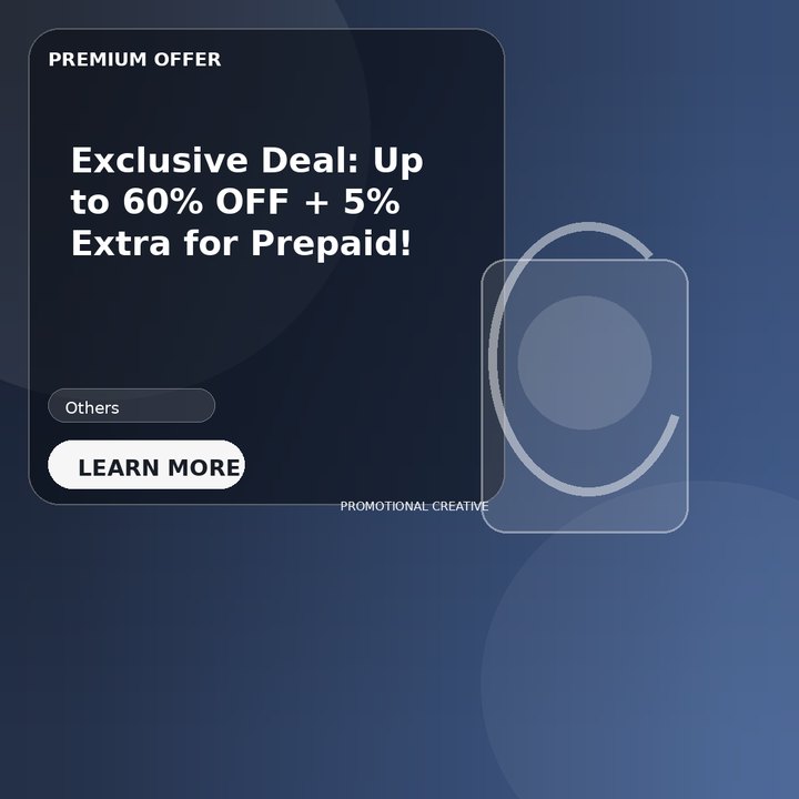 Exclusive Deal: Up to 60% OFF + 5% Extra for Prepaid!