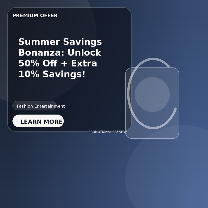 Summer Savings Bonanza: Unlock 50% Off + Extra 10% Savings!