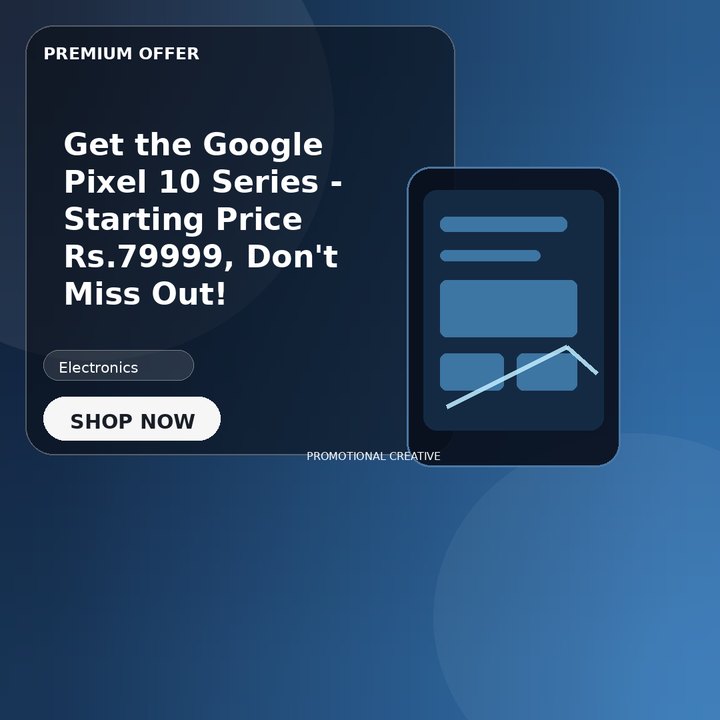 Get the Google Pixel 10 Series - Starting Price Rs.79999, Don't Miss Out!