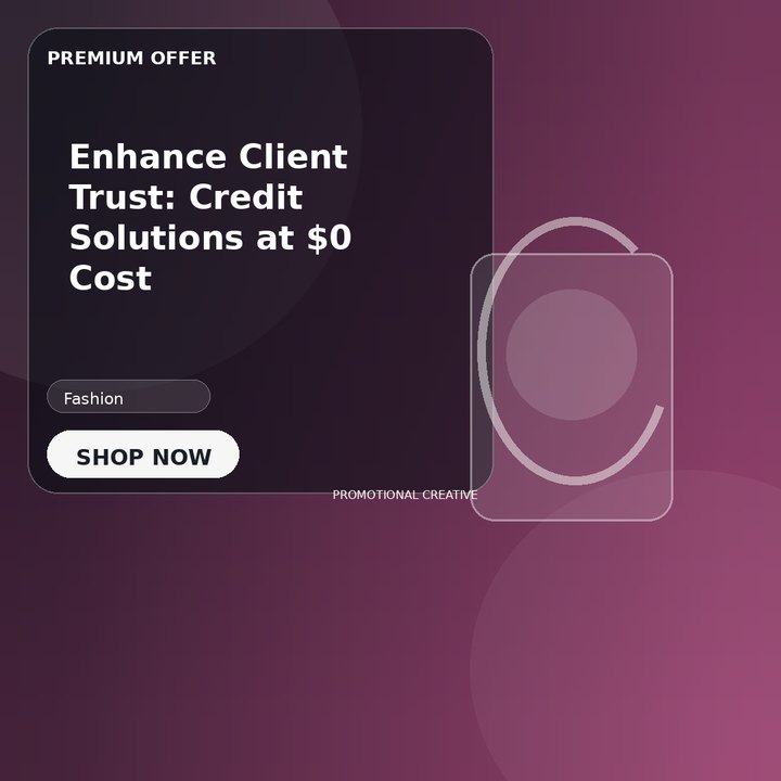 Enhance Client Trust: Credit Solutions at $0 Cost