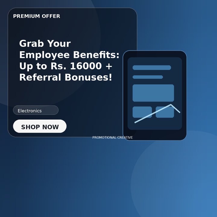 Grab Your Employee Benefits: Up to Rs. 16000 + Referral Bonuses!