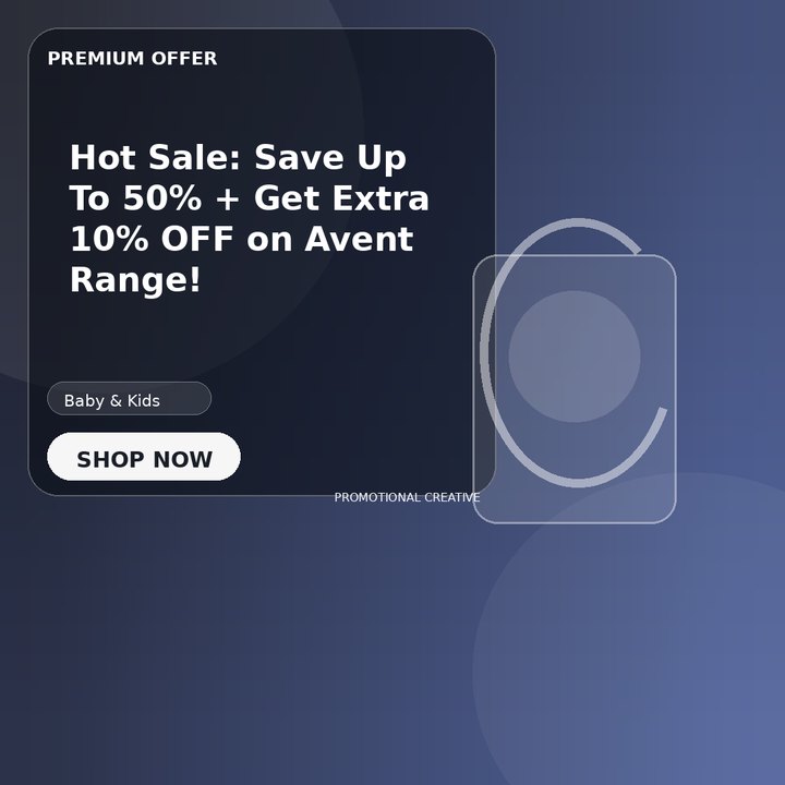 Hot Sale: Save Up To 50% + Get Extra 10% OFF on Avent Range!