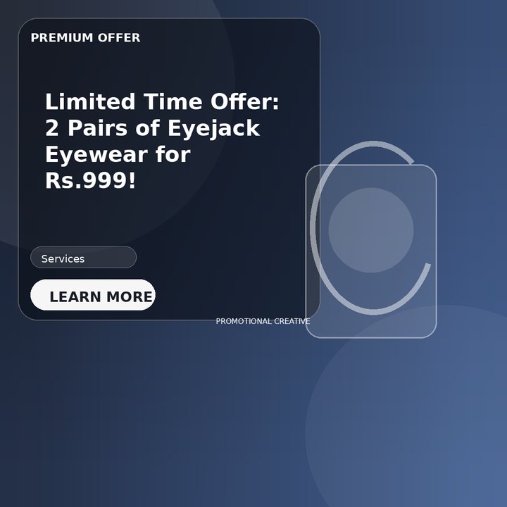 Limited Time Offer: 2 Pairs of Eyejack Eyewear for Rs.999!