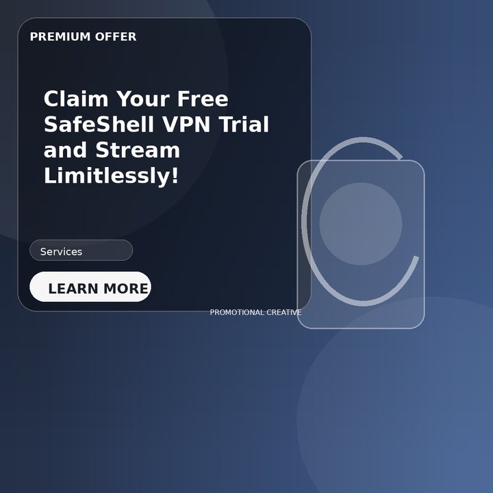 Claim Your Free SafeShell VPN Trial and Stream Limitlessly!