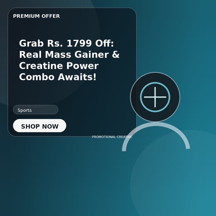 Grab Rs. 1799 Off: Real Mass Gainer & Creatine Power Combo Awaits!