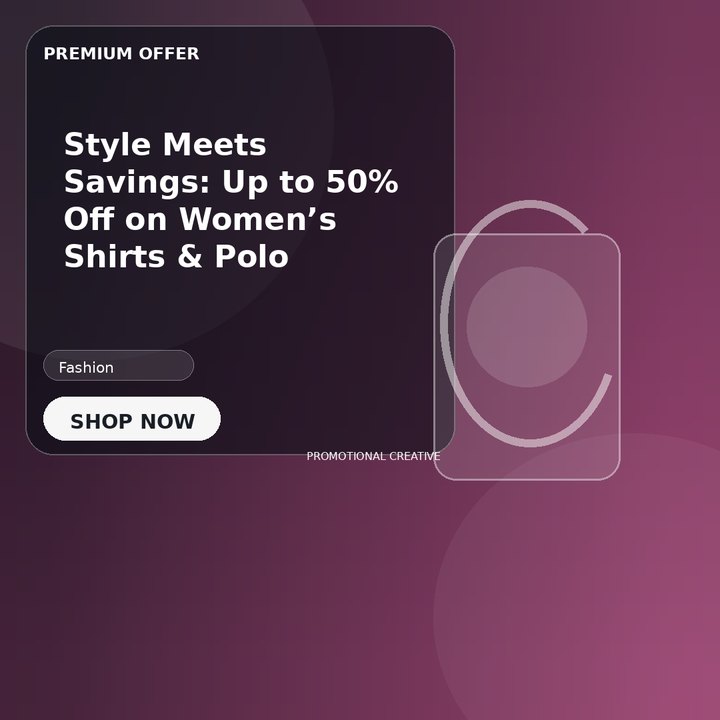 Style Meets Savings: Up to 50% Off on Women’s Shirts & Polo