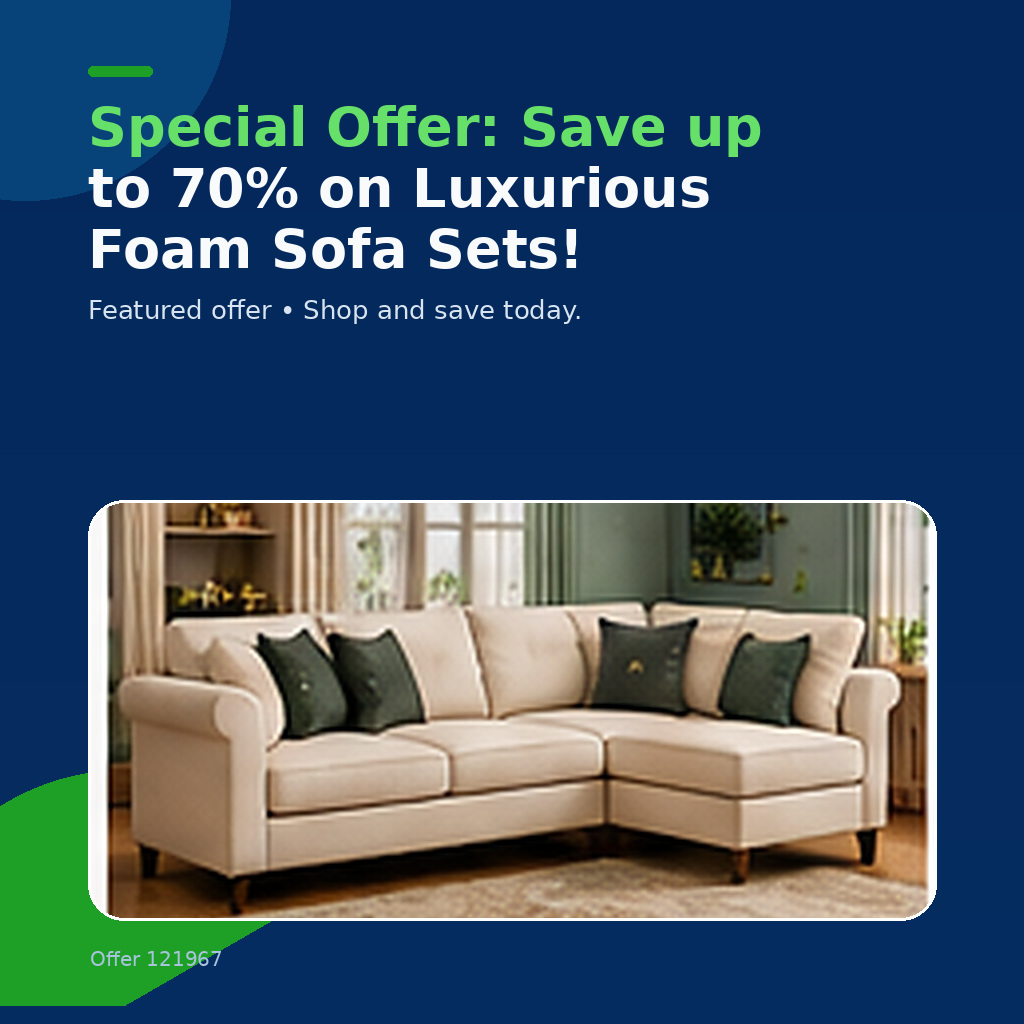 Special Offer: Save up to 70% on Luxurious Foam Sofa Sets!