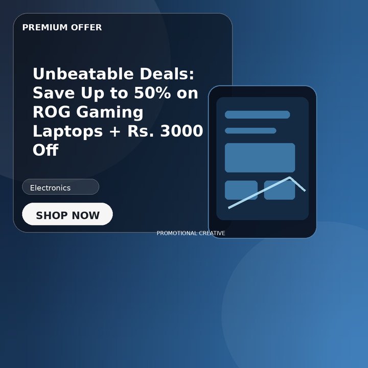 Unbeatable Deals: Save Up to 50% on ROG Gaming Laptops + Rs. 3000 Off