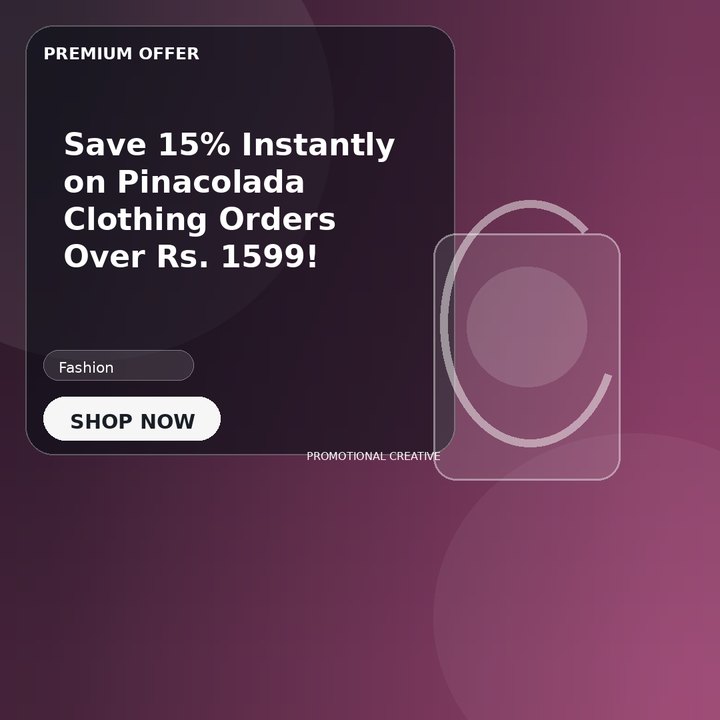 Save 15% Instantly on Pinacolada Clothing Orders Over Rs. 1599!