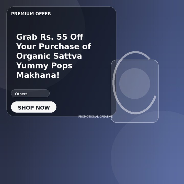 Grab Rs. 55 Off Your Purchase of Organic Sattva Yummy Pops Makhana!