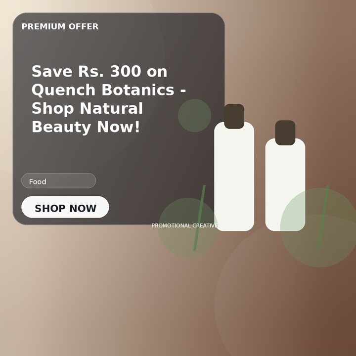 Save Rs. 300 on Quench Botanics - Shop Natural Beauty Now!