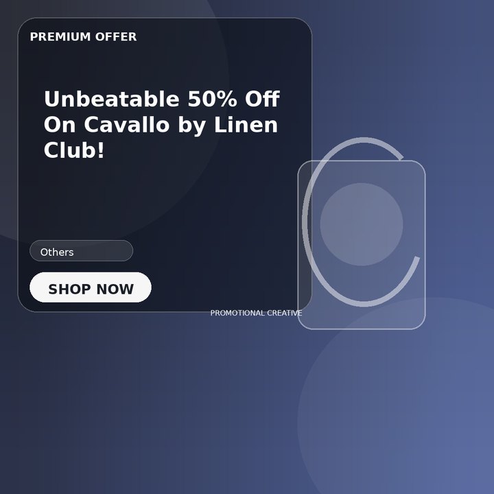 Unbeatable 50% Off On Cavallo by Linen Club!