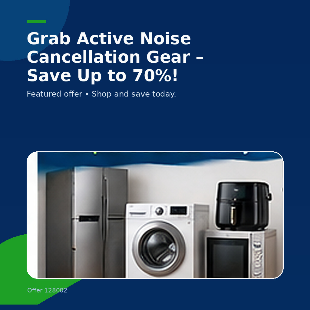 Grab Active Noise Cancellation Gear – Save Up to 70%!
