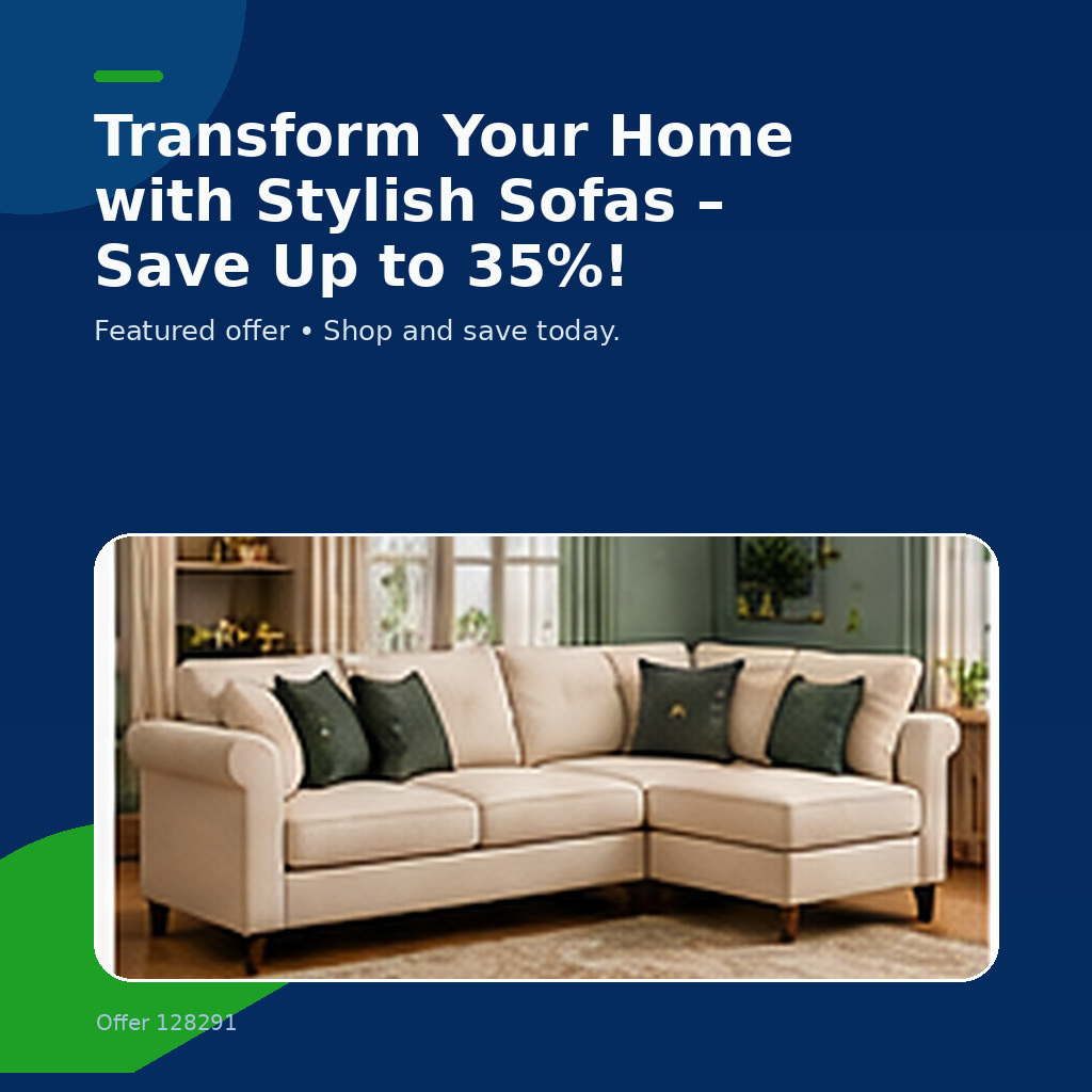 Transform Your Home with Stylish Sofas – Save Up to 35%!
