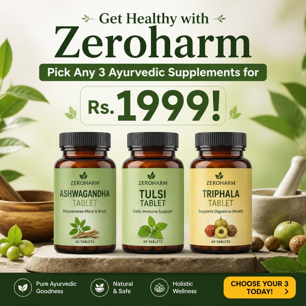 Get Healthy with Zeroharm: Pick Any 3 Ayurvedic Supplements for Rs. 1999!