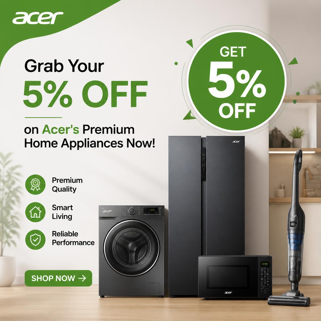 Grab Your 5% Off on Acer's Premium Home Appliances Now!
