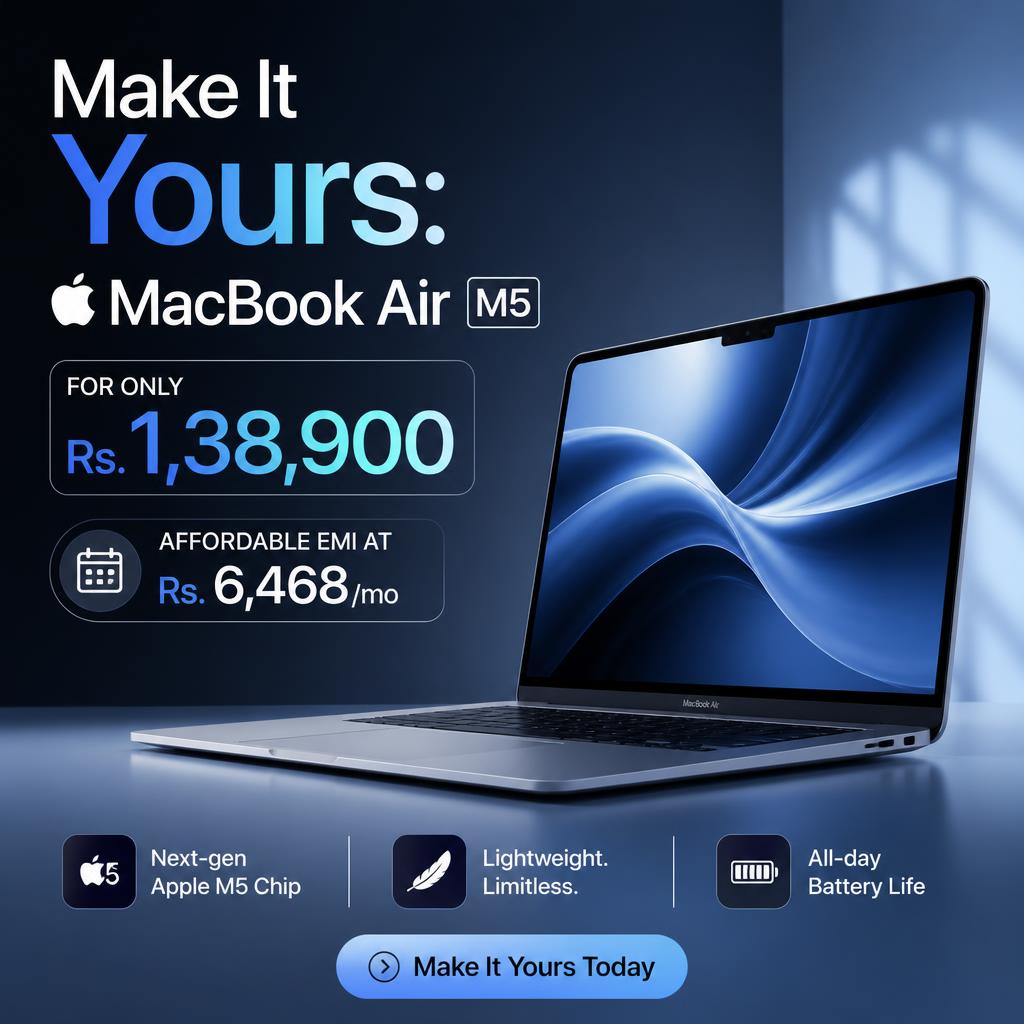 Make It Yours: Apple MacBook Air M5 for Only Rs. 1,38,900 | Affordable EMI at Rs. 6,468/mo