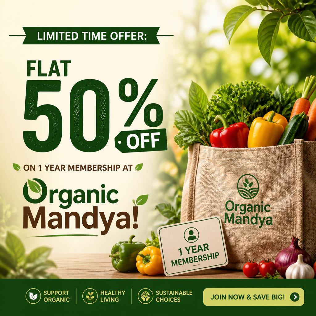 Limited Time Offer: Flat 50% Off on 1 Year Membership at Organic Mandya!