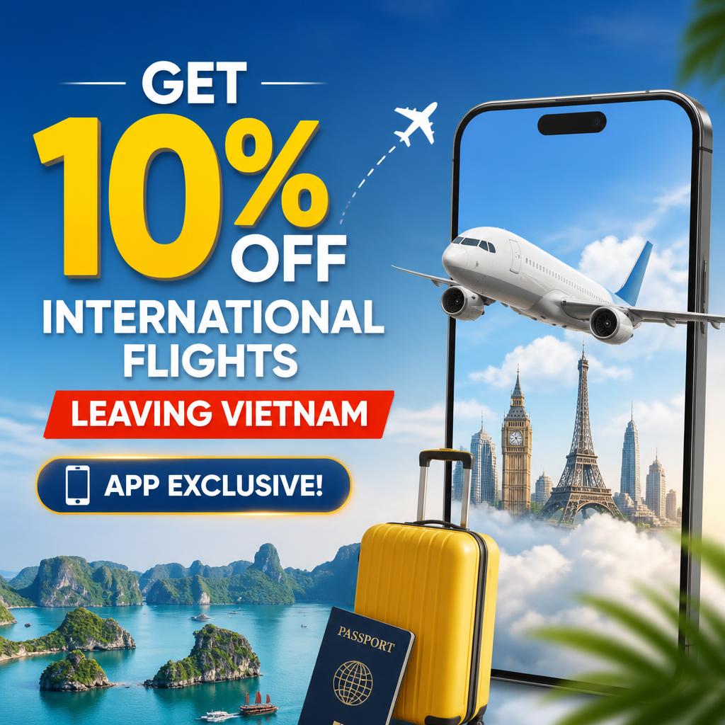 Get 10% Off International Flights Leaving Vietnam - App Exclusive!