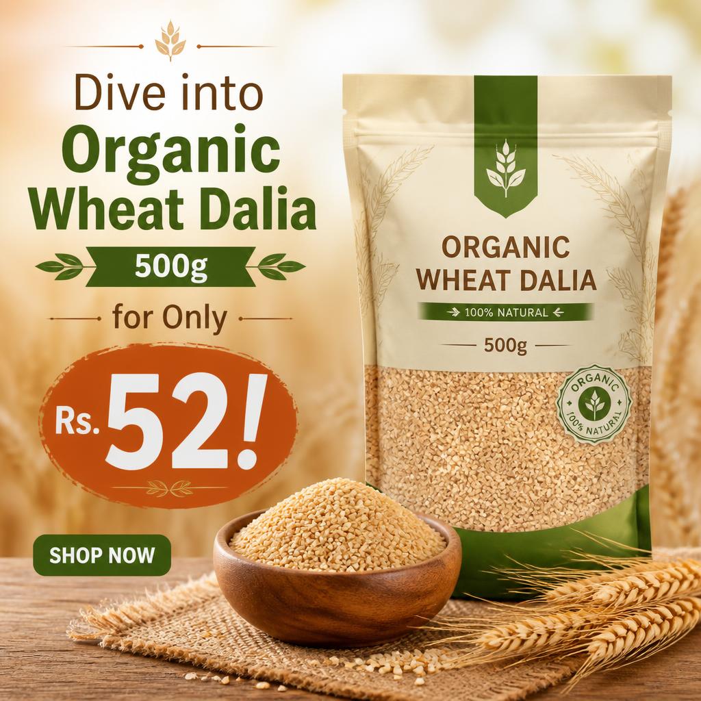 Dive into Organic Wheat Dalia 500g for Only Rs. 52!