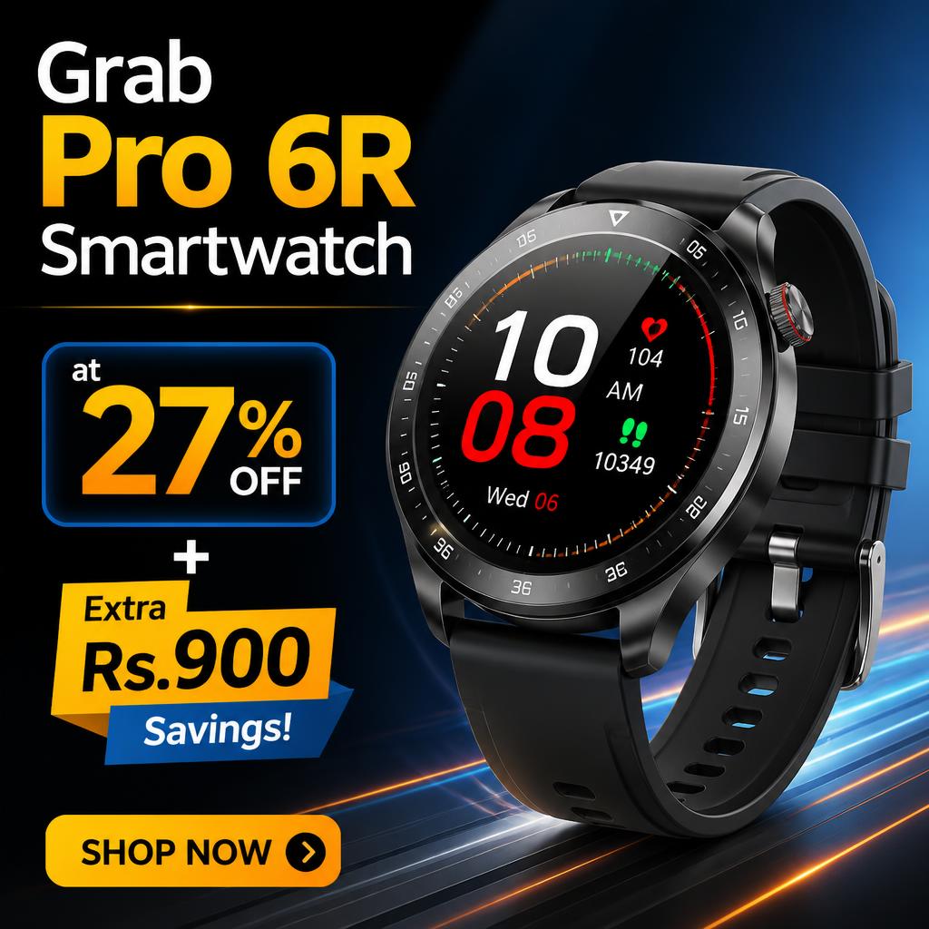 Grab Pro 6R Smartwatch at 27% Off + Extra Rs.900 Savings!