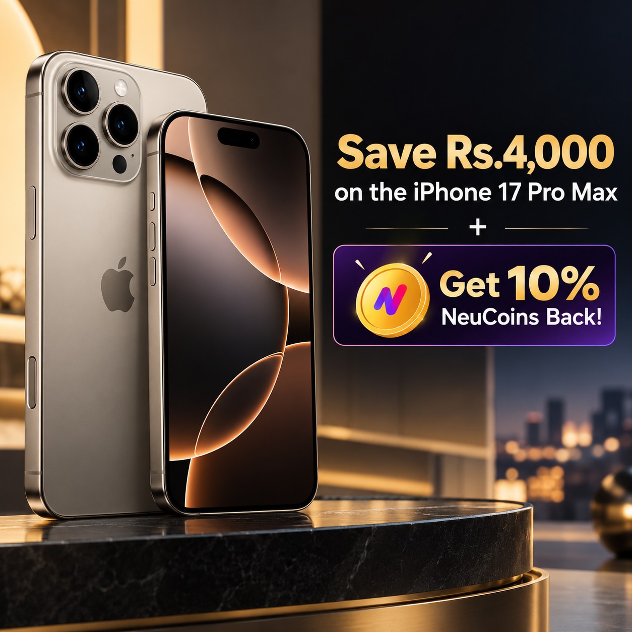 Save Rs.4,000 on the iPhone 17 Pro Max + Get 10% NeuCoins Back!